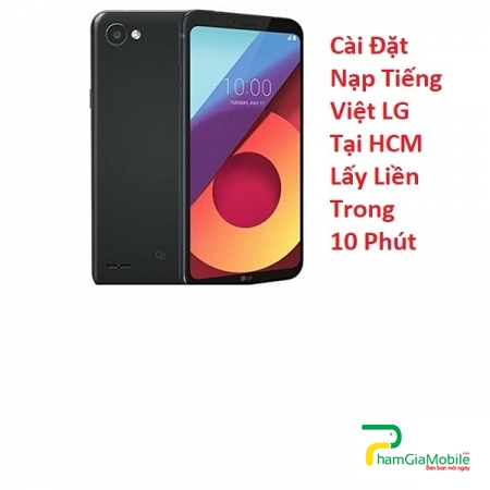 Cài Đặt Nạp Tiếng Việt LG Q6 Plus Tại HCM Lấy Liền Trong 10 Phút